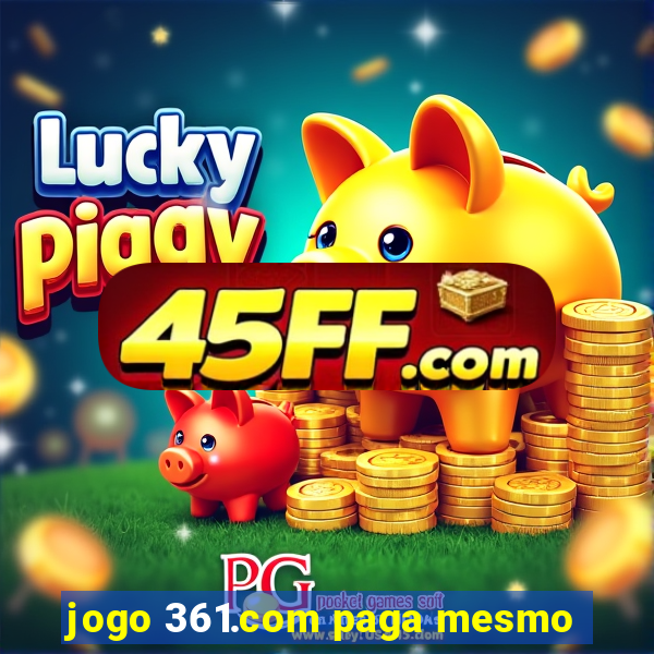 jogo 361.com paga mesmo
